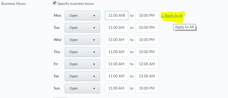 I was talking of something like this, notice the highlighted part where it says apply to all so you dont have to enter business hours one by one  Image 1 Screenshot 20