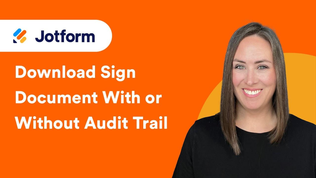 Download a Jotform Sign document with or Without an Audit Trail
