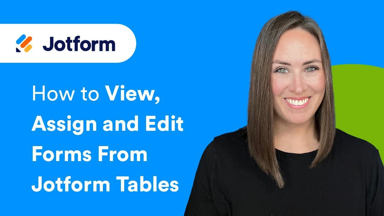 How to view, assign, and edit forms from Jotform Tables