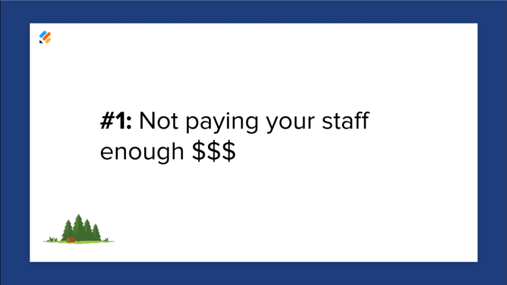 Mistake 1: Not paying your staff enough money.