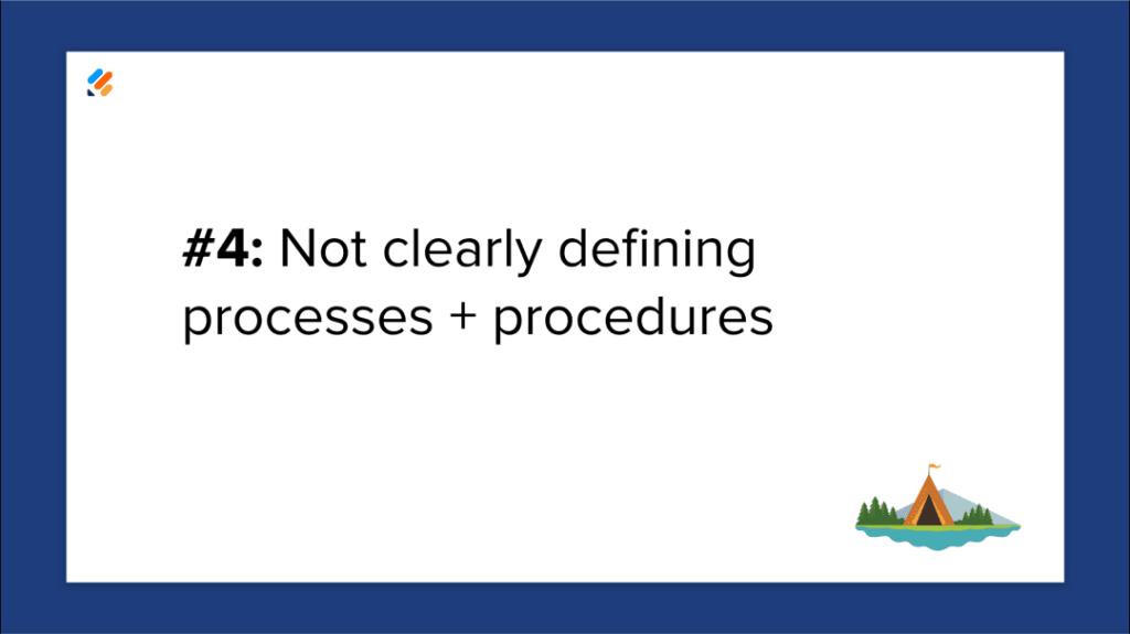 Mistake 4: Not clearly defining processes and procedures.